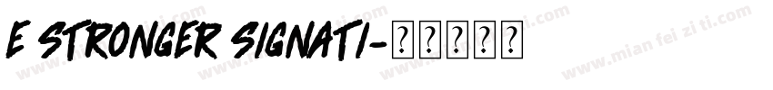 e stronger signati字体转换
